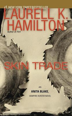 Skin Trade: An Anita Blake, Vampire Hunter Novel by Hamilton, Laurell K.