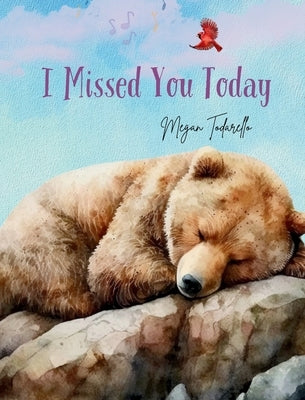 I Missed You Today by Todarello, Megan