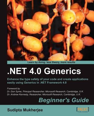 .Net Generics 4.0 Beginner's Guide by Mukherjee, Sudipta