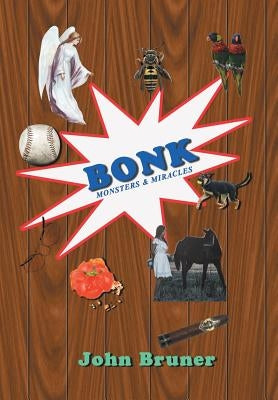 Bonk: Monsters & Miracles by Bruner, John