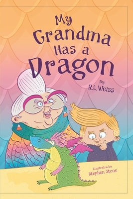 My Grandma has a Dragon by Weiss, R. L.
