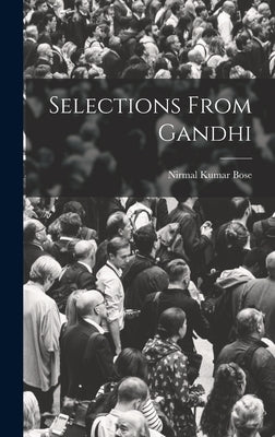 Selections From Gandhi by Bose, Nirmal Kumar
