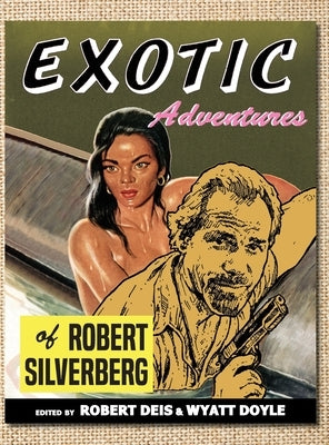 Exotic Adventures of Robert Silverberg by Silverberg, Robert