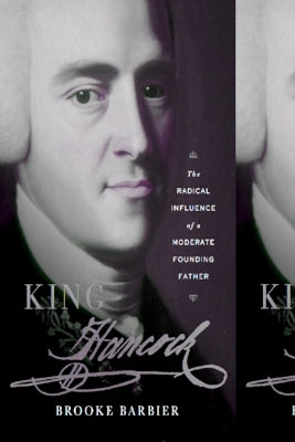 King Hancock: The Radical Influence of a Moderate Founding Father by Barbier, Brooke