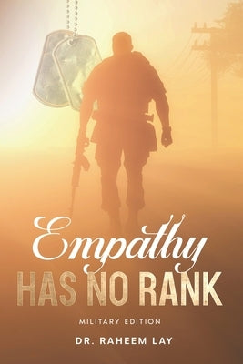 Empathy Has No Rank: Mission First People Always by Lay, Raheem