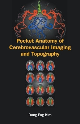 Pocket Anatomy of Cerebrovascular Imaging and Topography by Kim, Dong-Eog