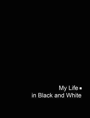 My Life in Black and White by Baatz, Anotei