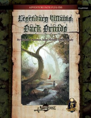 Legendary Villains: Dark Druids (5E) by Boomer, Clinton J.