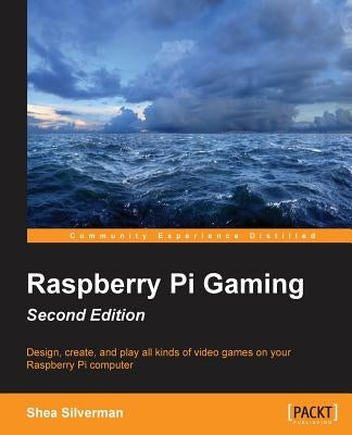Raspberry Pi Gaming Second Edition by Silverman, Shea