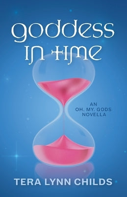 Goddess in Time by Childs, Tera Lynn