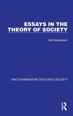 Essays in the Theory of Society by Dahrendorf, Ralf