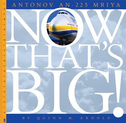 Antonov An-225 Mriya by Arnold, Quinn M.