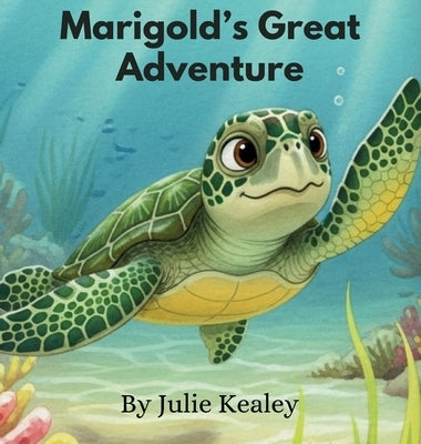Marigold's Great Adventure by Kealey, Julie