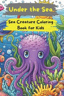 Under The Sea: Sea Creature Coloring Book for kids by Owl Books, Wise