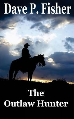 The Outlaw Hunter by Fisher, Kathy E.