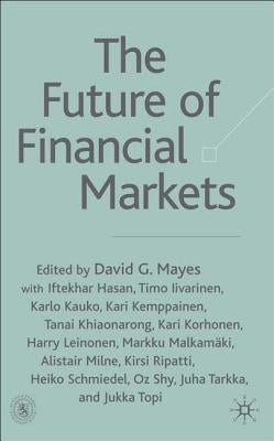 The Future of Financial Markets by Mayes, D.