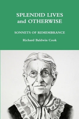 SPLENDID LIVES and OTHERWISE by Cook, Richard Baldwin
