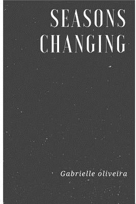 Seasons Changing by Oliveira, Gabrielle