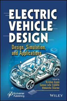 Electric Vehicle Design: Design, Simulation, and Applications by Arora, Krishan