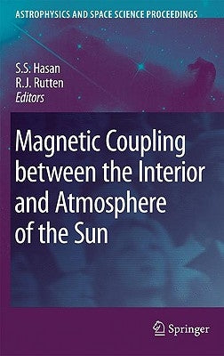 Magnetic Coupling Between the Interior and Atmosphere of the Sun by Hasan, S. S.