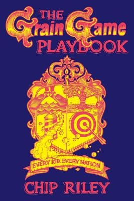 The Grain Game Playbook by Riley, Chip