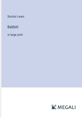 Babbitt: in large print by Lewis, Sinclair