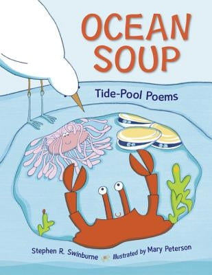 Ocean Soup: Tide-Pool Poems by Swinburne, Stephen R.