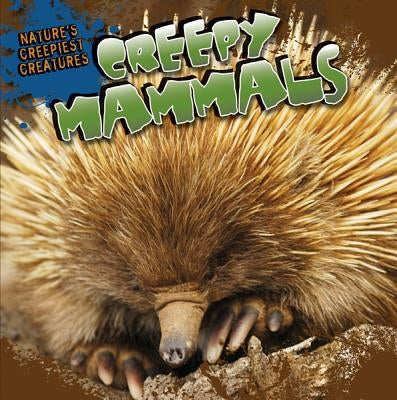Creepy Mammals by Shea, Nicole