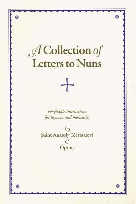 A Collection of Letters to Nuns: Profitable Instructions for Laymen and Monastics by Zertsalov, Anatoly