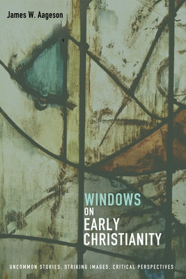 Windows on Early Christianity by Aageson, James W.