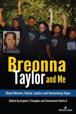 Breonna Taylor and Me: Black Women, Racial Justice and Reclaiming Hope by Pinar, William F.