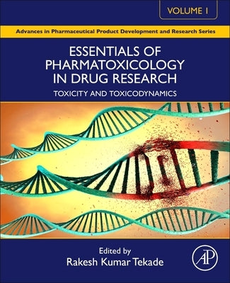 Essentials of Pharmatoxicology in Drug Research, Volume 1: Toxicity and Toxicodynamics by Tekade, Rakesh Kumar