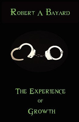 The Experience of Growth by Bayard, Robert A.