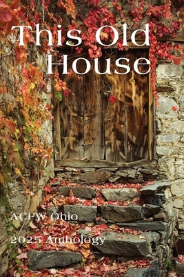 This Old House: ACFW Ohio 2025 Anthology by Boswell, Bettie