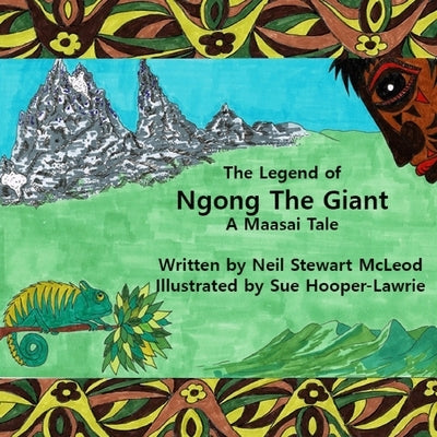 The Legend of Ngong The Giant: A Maasai Tale by Hooper-Lawrie, Sue