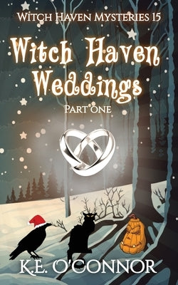 Witch Haven Weddings - part one by O'Connor, K. E.