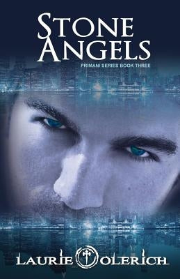 Stone Angels: Primani Book Three by Olerich, Laurie