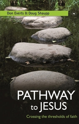 Pathway to Jesus: Crossing the Thresholds of Faith by Everts, Don