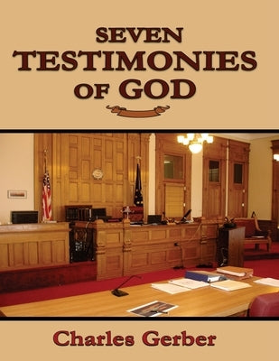 Seven Testimonies of God by Gerber, Charles