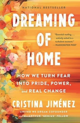 Dreaming of Home: How We Turn Fear Into Pride, Power, and Real Change by Jiménez, Cristina