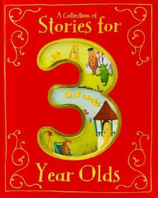 A Collection of Stories for 3 Year Olds by Parragon Books