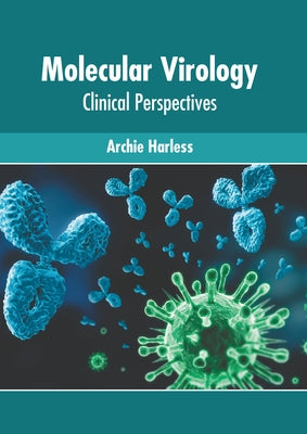 Molecular Virology: Clinical Perspectives by Harless, Archie