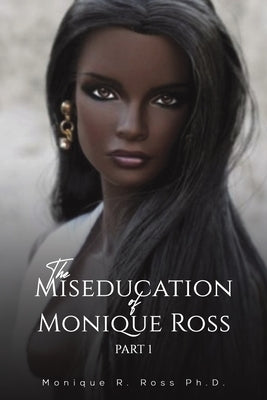 The Miseducation of Monique Ross by Ross, Monique R.