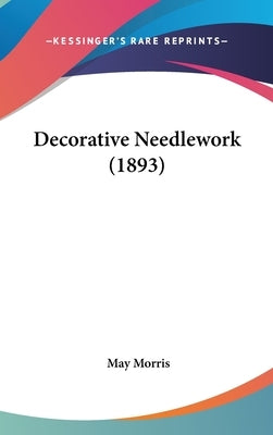 Decorative Needlework (1893) by Morris, May