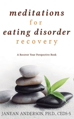Meditations for Eating Disorder Recovery: A Recover Your Perspective Book by Anderson, Phd Ceds