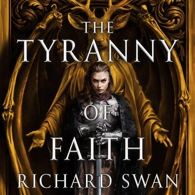 The Tyranny of Faith by Swan, Richard