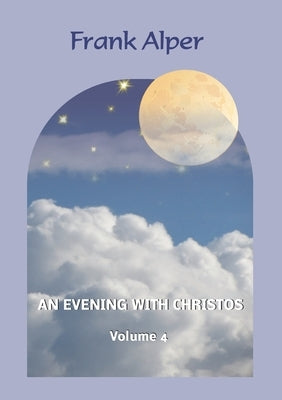 An Evening with Christos, Volume 4 by Alper, Frank
