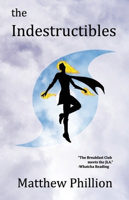 The Indestructibles by Phillion, Matthew