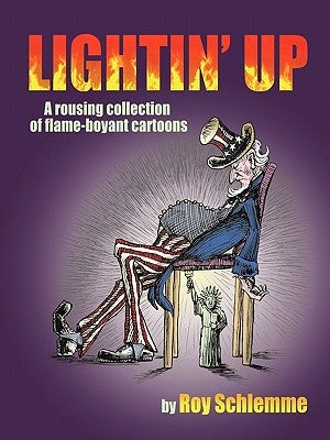 Lightin' Up: A rousing collection of flame-boyant cartoons by Schlemme, Roy