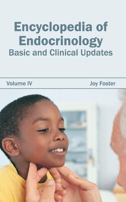 Encyclopedia of Endocrinology: Volume IV (Basic and Clinical Updates) by Foster, Joy